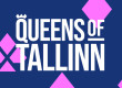 Queens of Tallinn | Tallinn, 21 - 24 AUG 2025